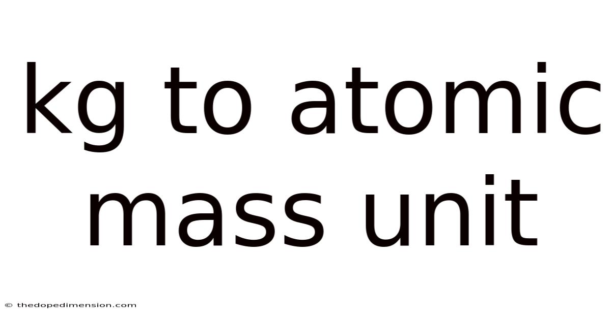 Kg To Atomic Mass Unit