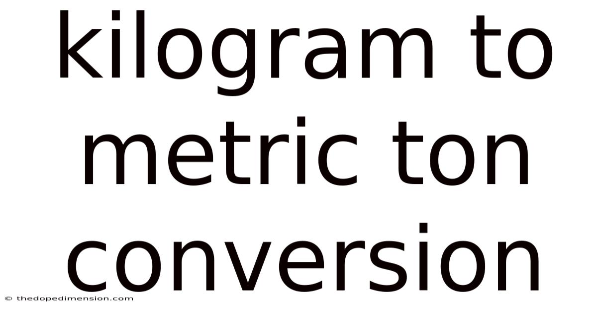 Kilogram To Metric Ton Conversion
