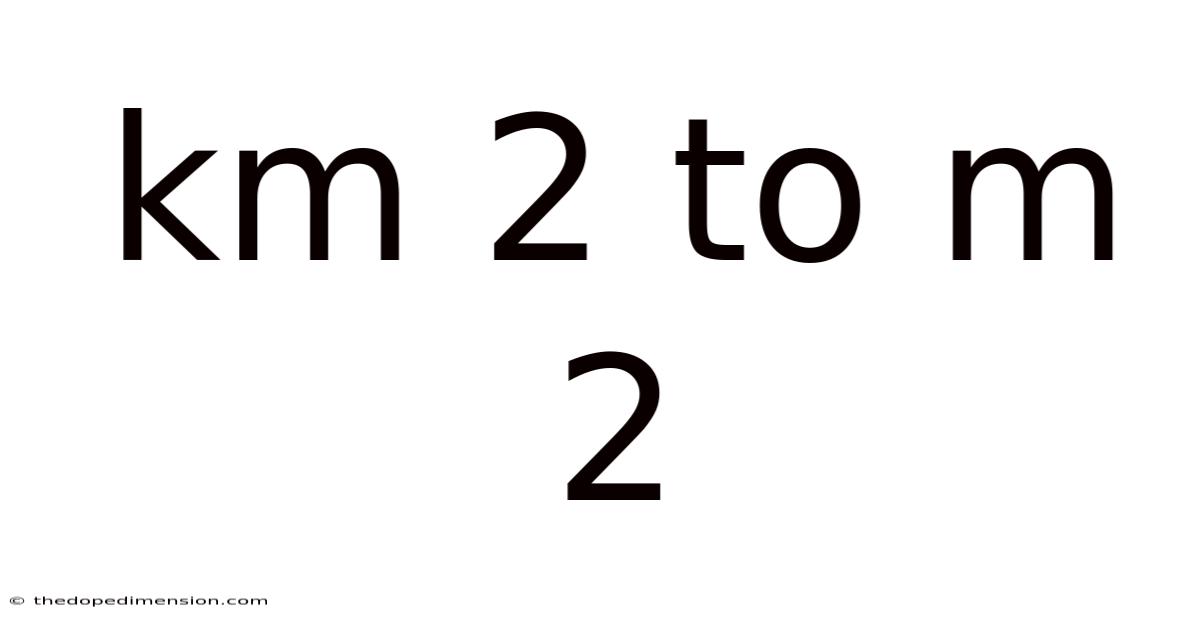 Km 2 To M 2