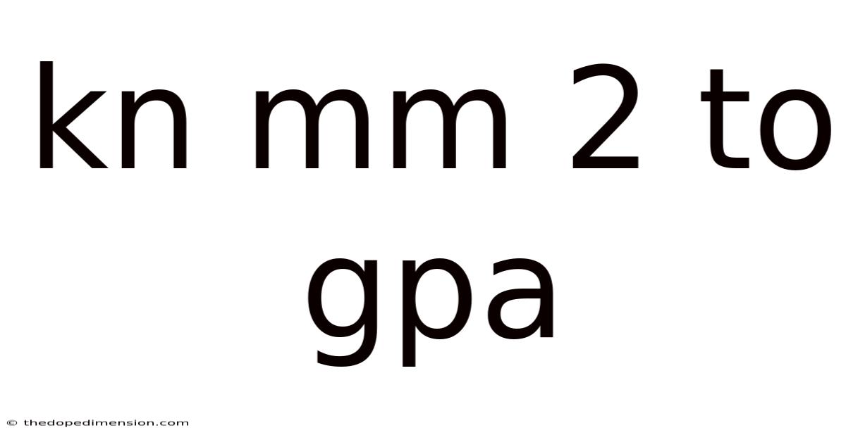 Kn Mm 2 To Gpa