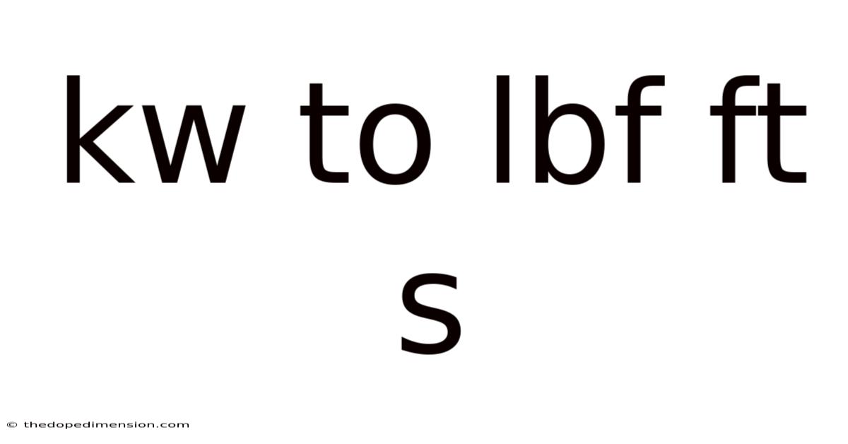 Kw To Lbf Ft S