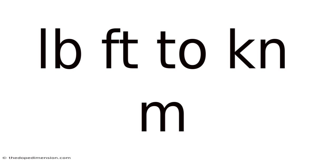 Lb Ft To Kn M