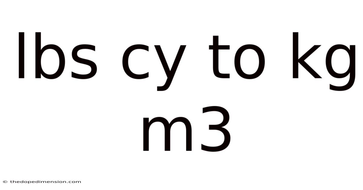 Lbs Cy To Kg M3