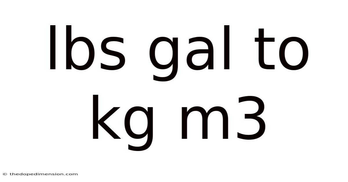 Lbs Gal To Kg M3