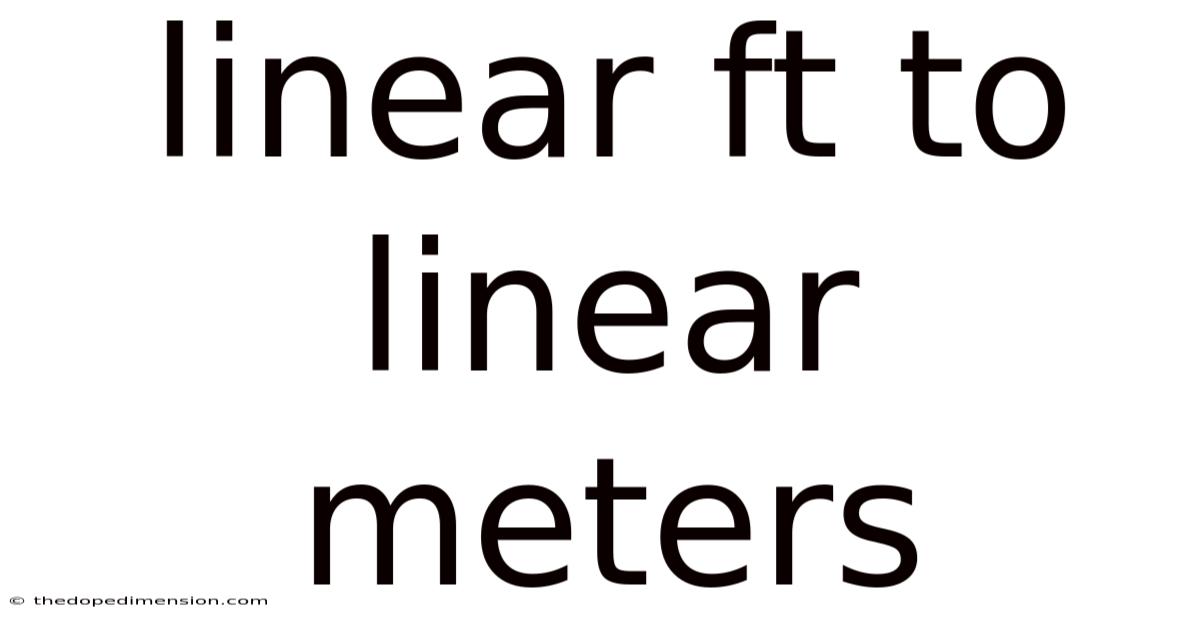 Linear Ft To Linear Meters