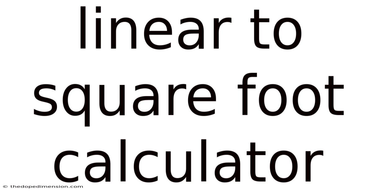 Linear To Square Foot Calculator