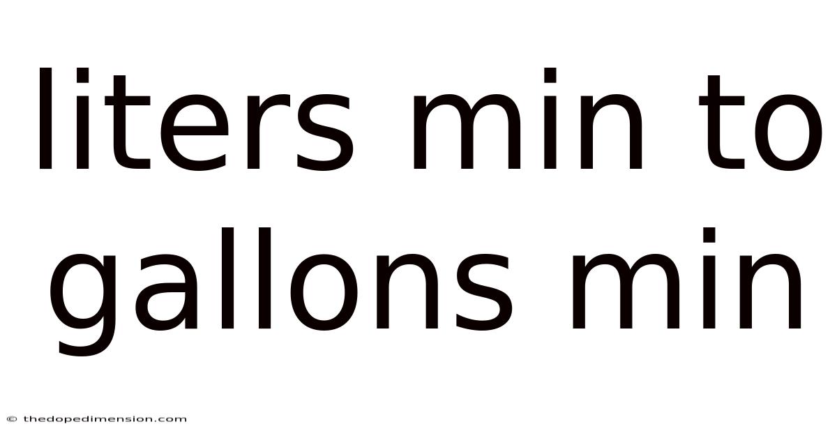 Liters Min To Gallons Min