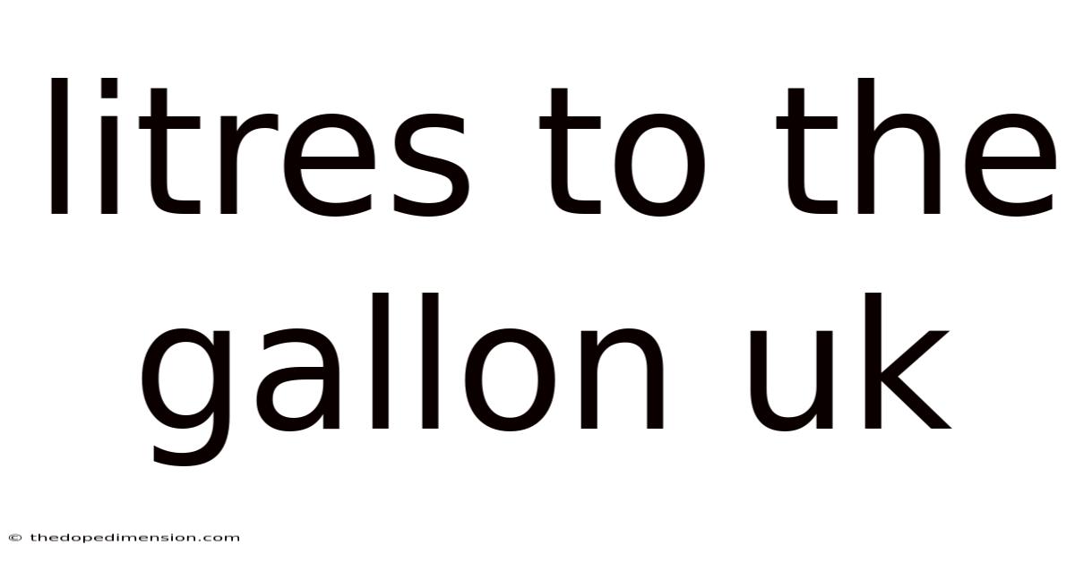 Litres To The Gallon Uk