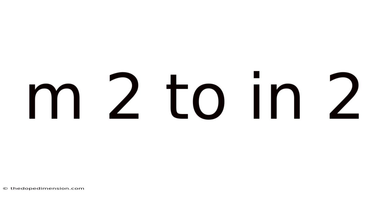 M 2 To In 2
