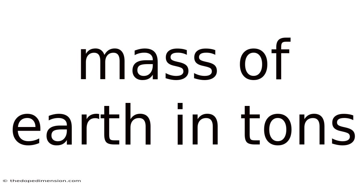 Mass Of Earth In Tons