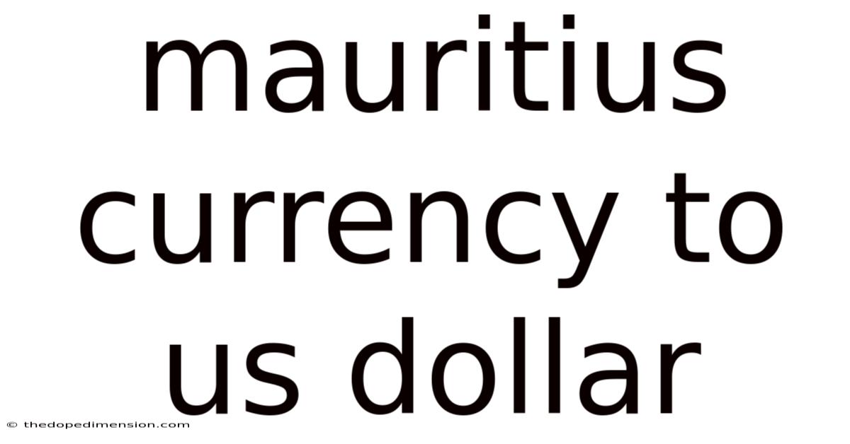 Mauritius Currency To Us Dollar