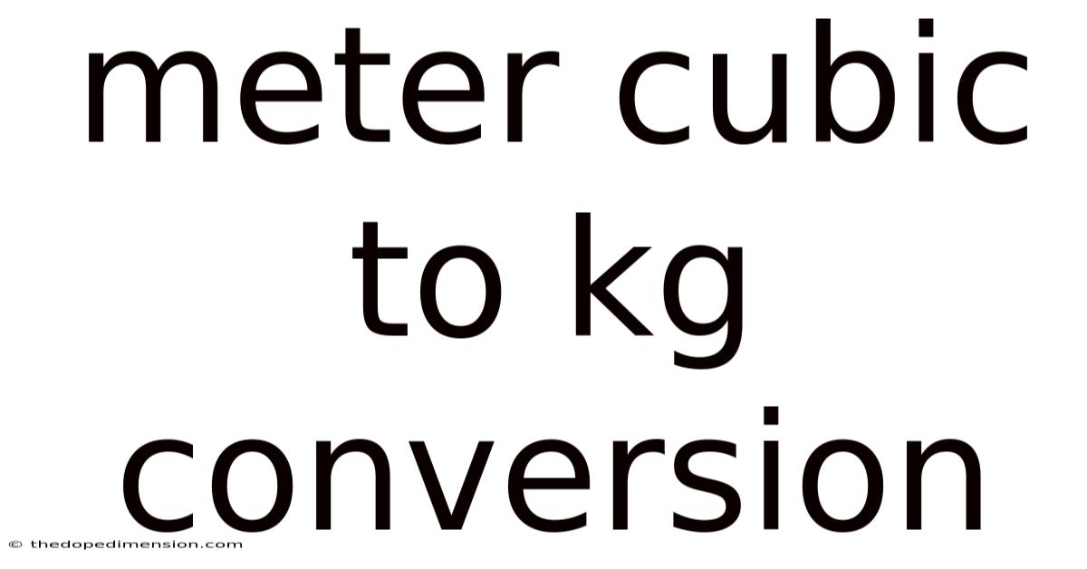 Meter Cubic To Kg Conversion