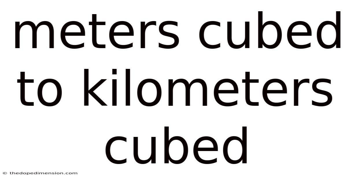 Meters Cubed To Kilometers Cubed