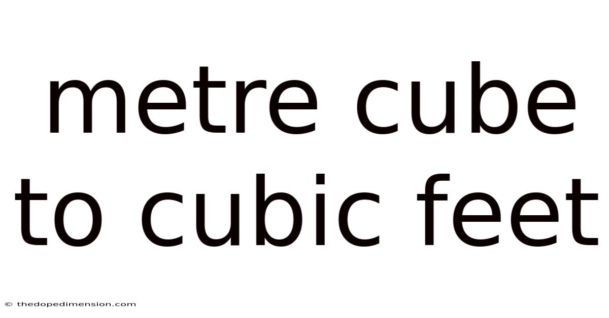 Metre Cube To Cubic Feet