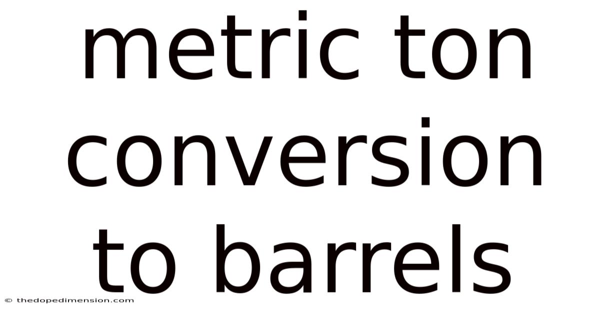 Metric Ton Conversion To Barrels