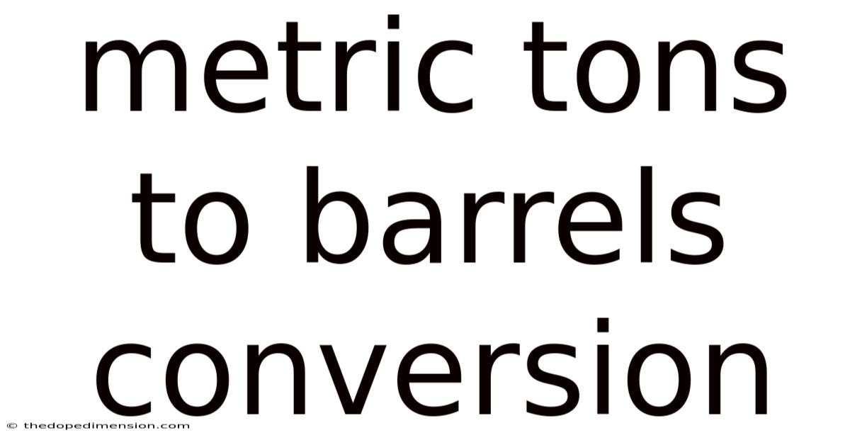 Metric Tons To Barrels Conversion