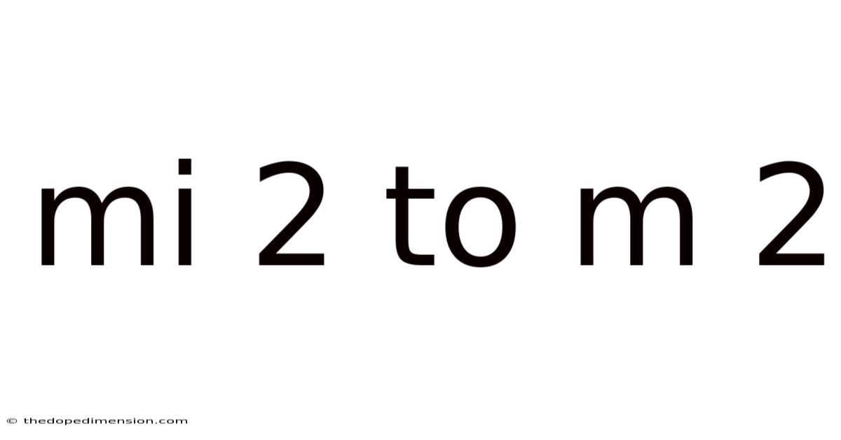 Mi 2 To M 2