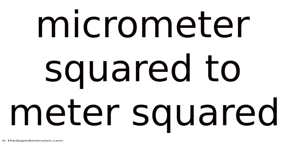 Micrometer Squared To Meter Squared