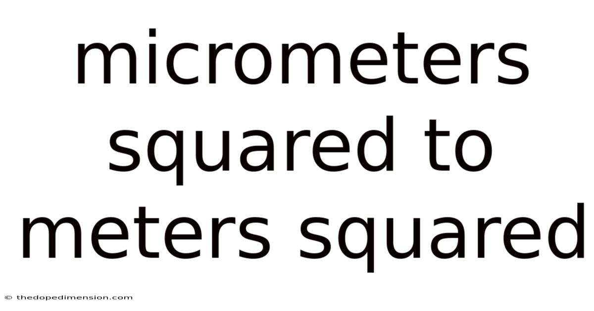 Micrometers Squared To Meters Squared