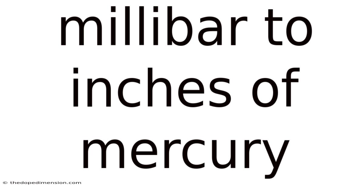 Millibar To Inches Of Mercury