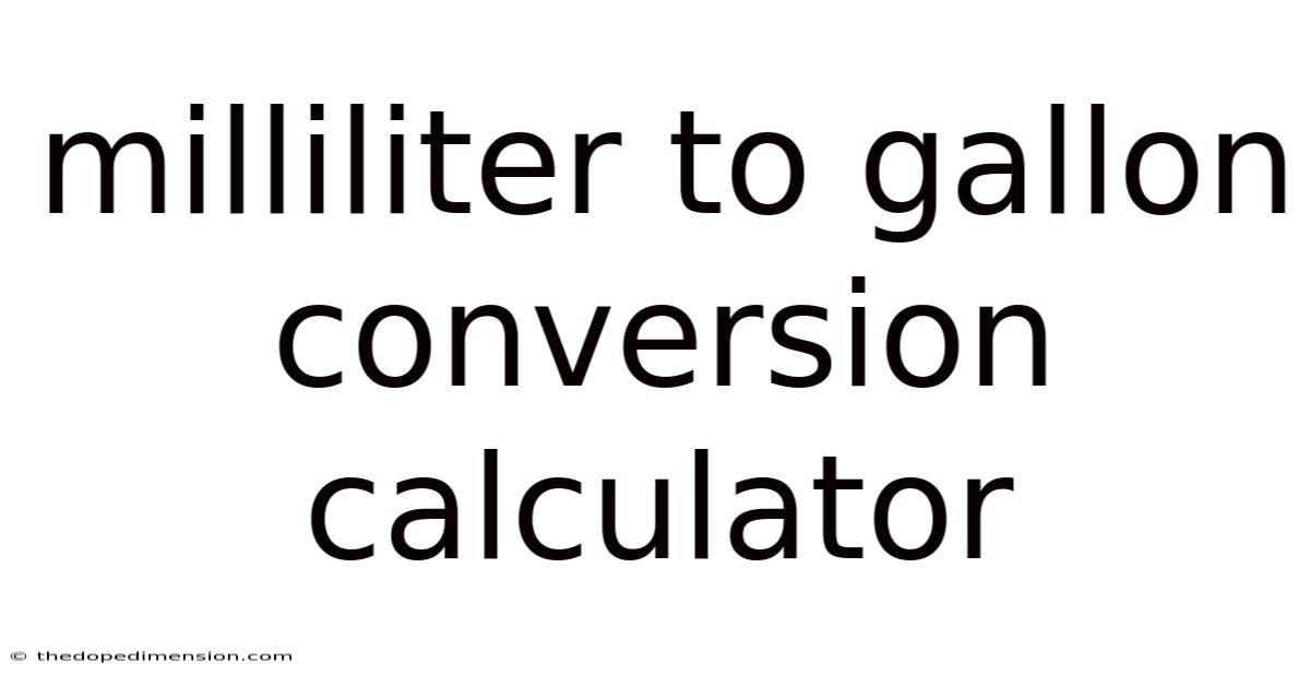 Milliliter To Gallon Conversion Calculator