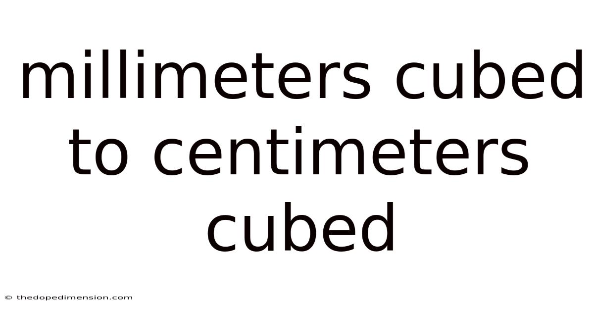 Millimeters Cubed To Centimeters Cubed