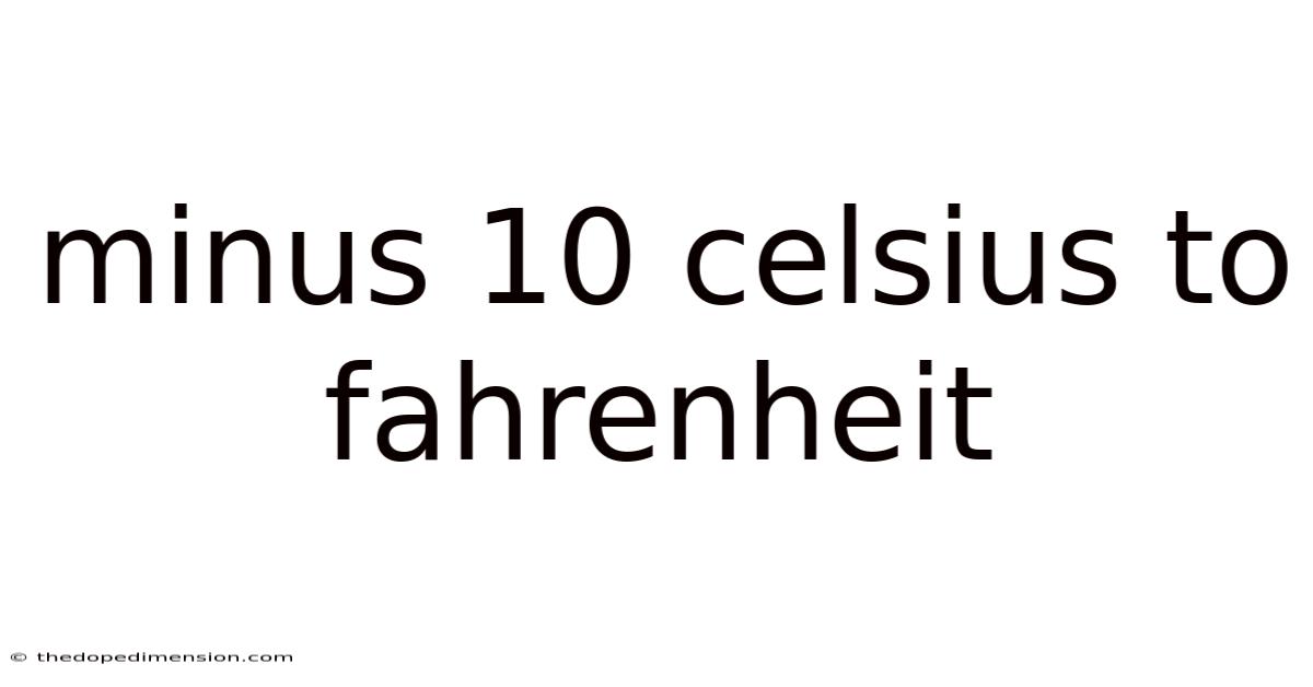 Minus 10 Celsius To Fahrenheit