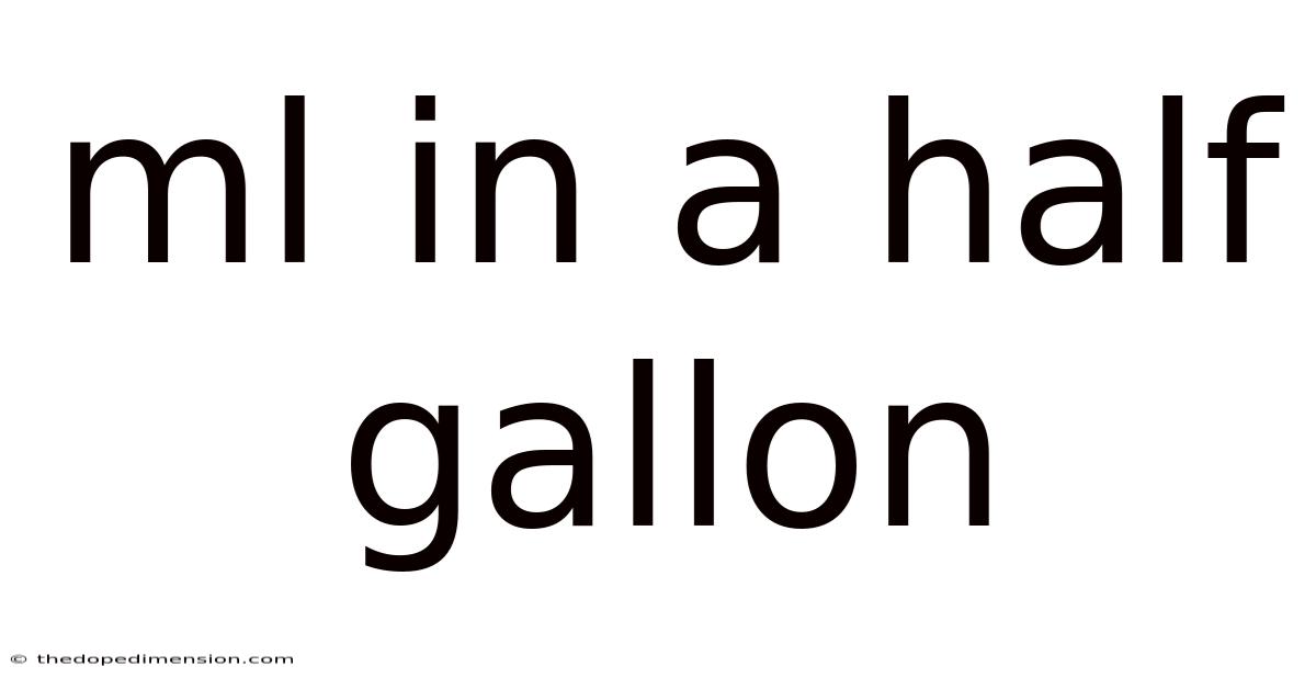 Ml In A Half Gallon