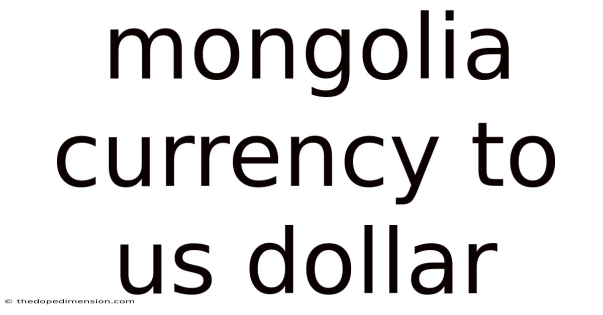 Mongolia Currency To Us Dollar