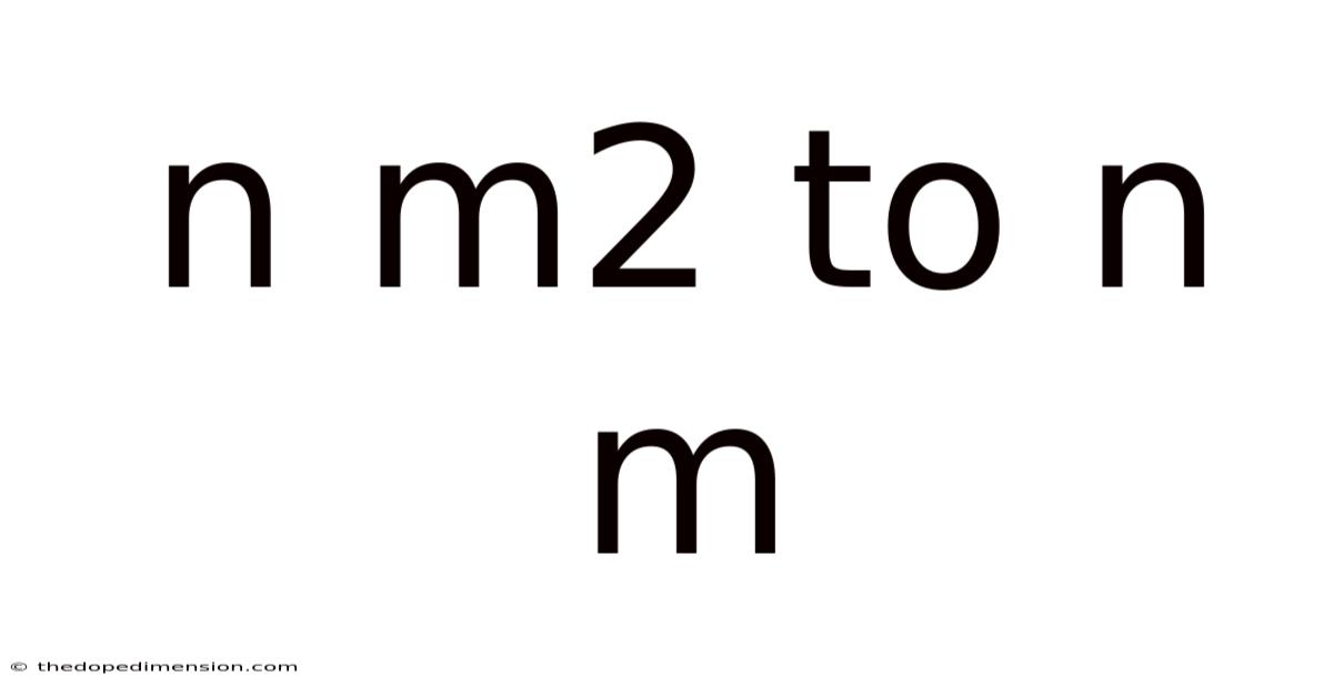 N M2 To N M