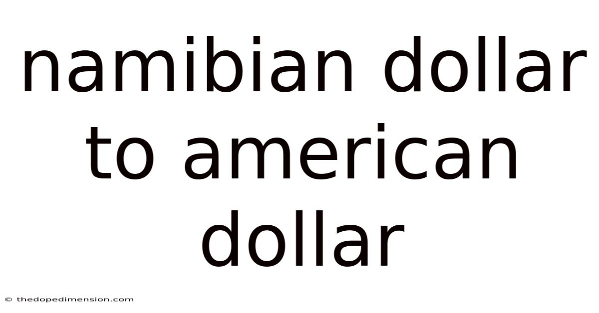 Namibian Dollar To American Dollar
