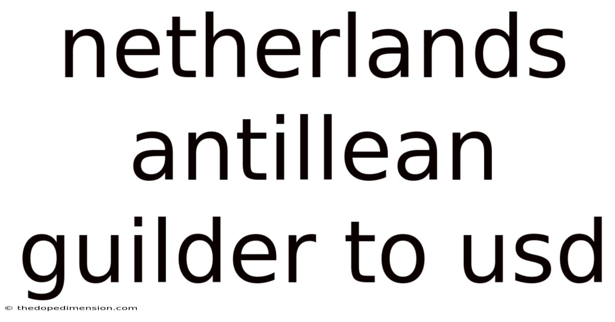 Netherlands Antillean Guilder To Usd