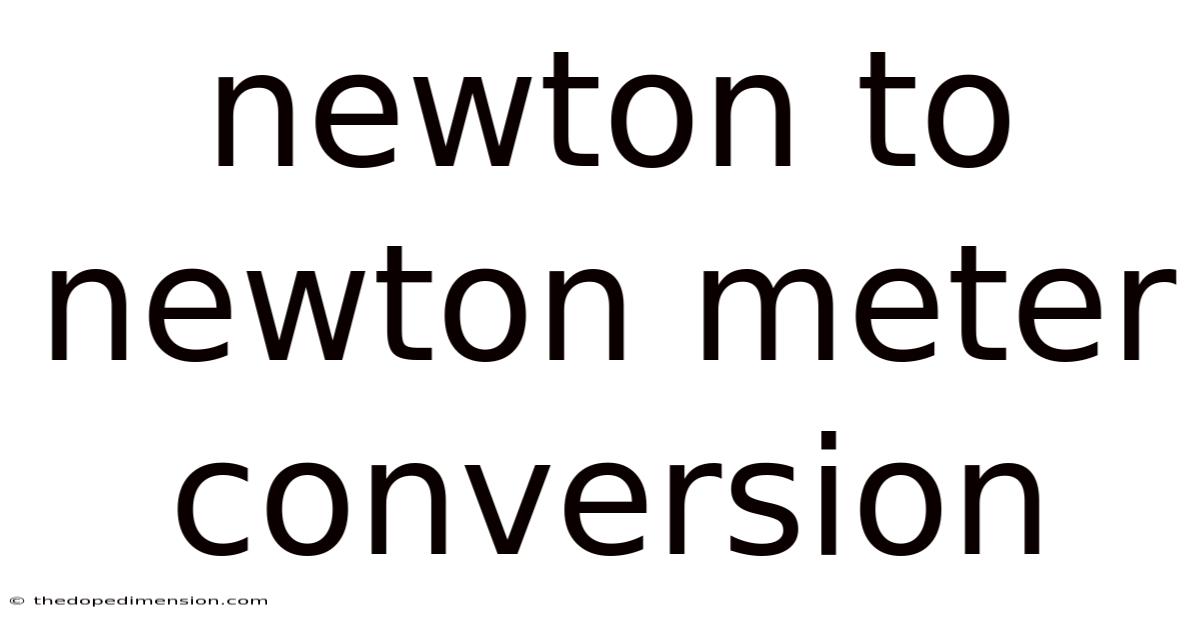 Newton To Newton Meter Conversion