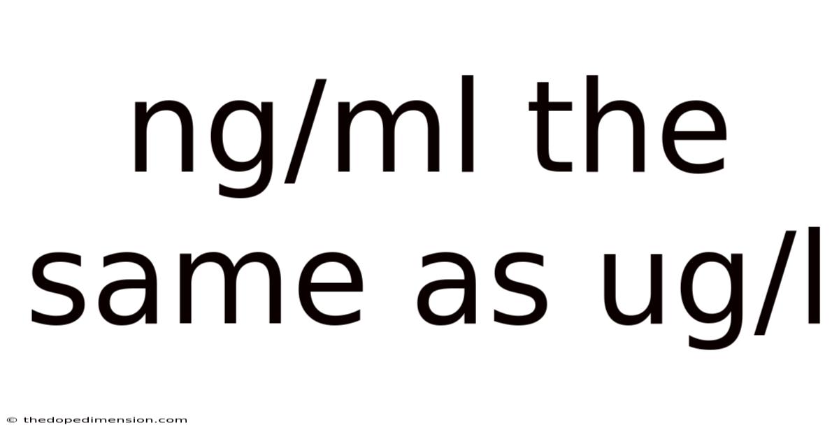 Ng/ml The Same As Ug/l