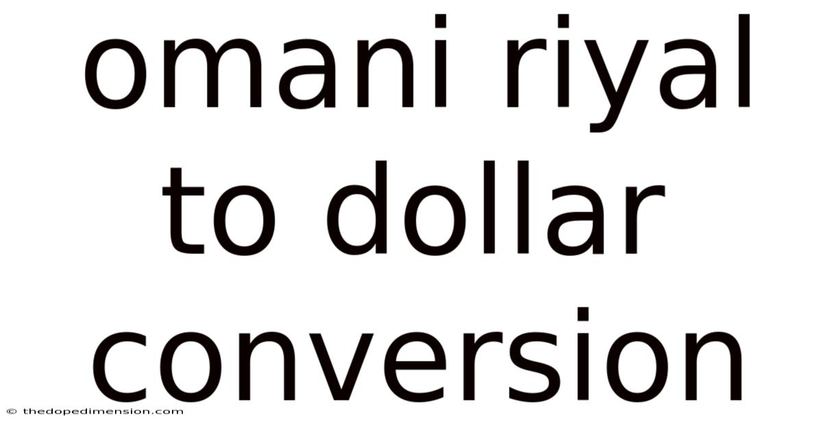 Omani Riyal To Dollar Conversion