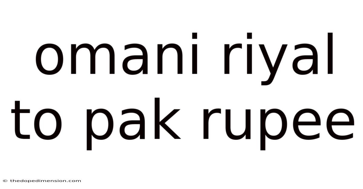 Omani Riyal To Pak Rupee