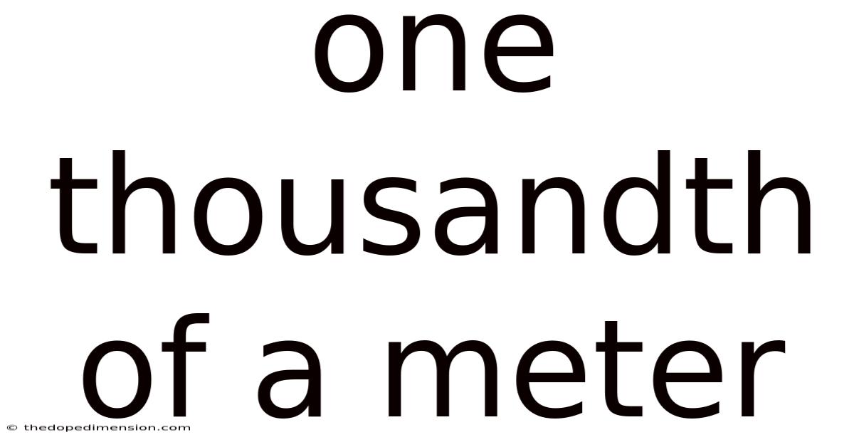 One Thousandth Of A Meter