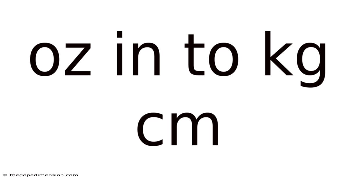 Oz In To Kg Cm
