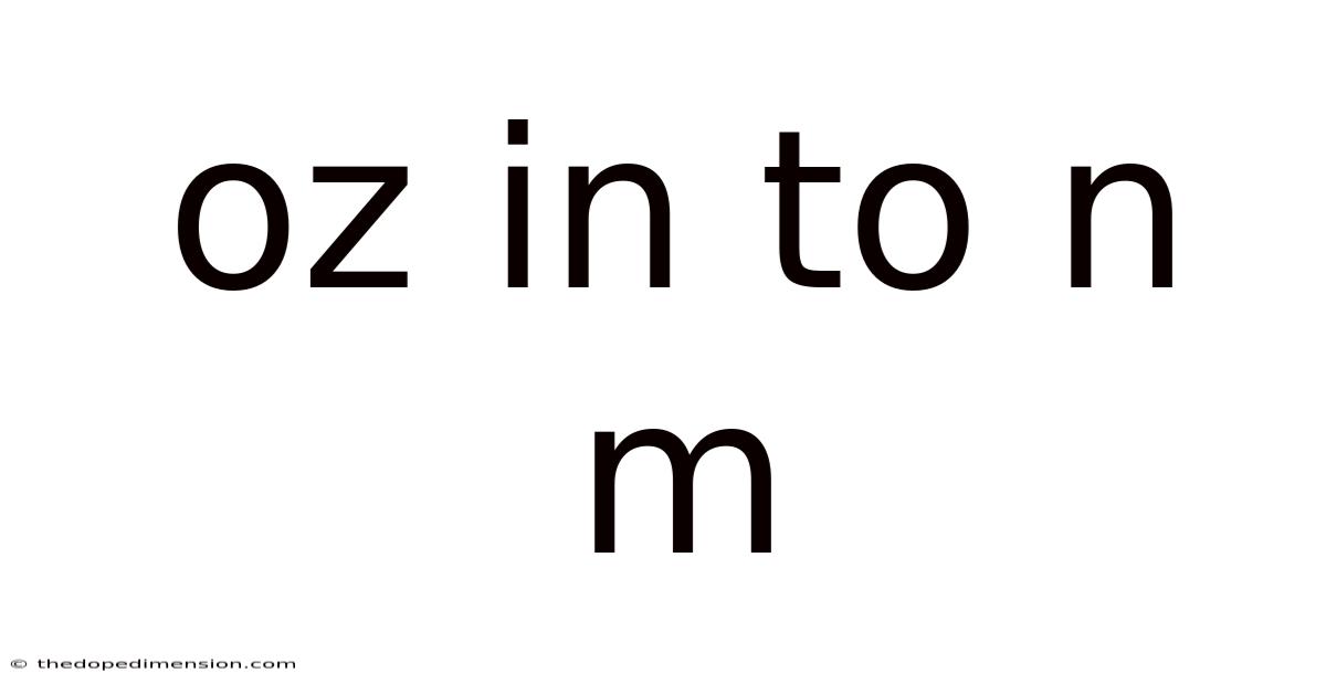 Oz In To N M