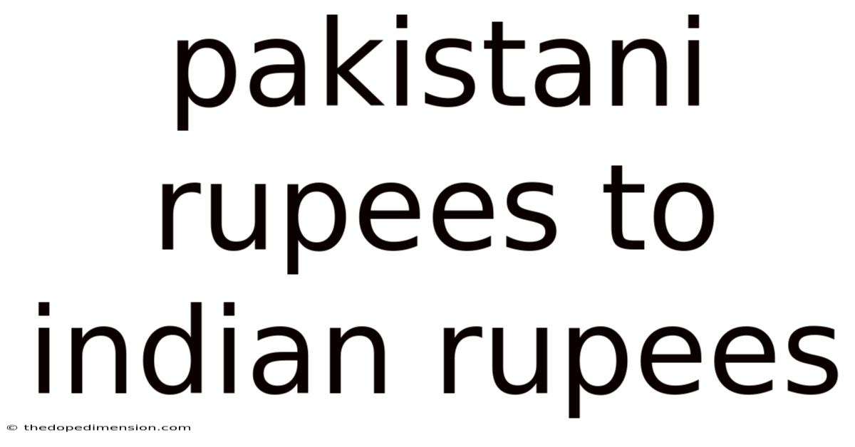 Pakistani Rupees To Indian Rupees
