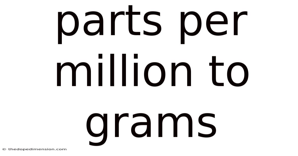 Parts Per Million To Grams