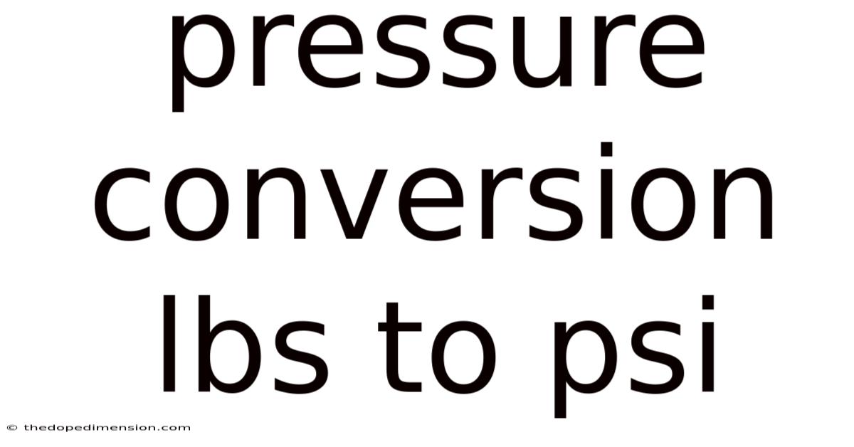 Pressure Conversion Lbs To Psi