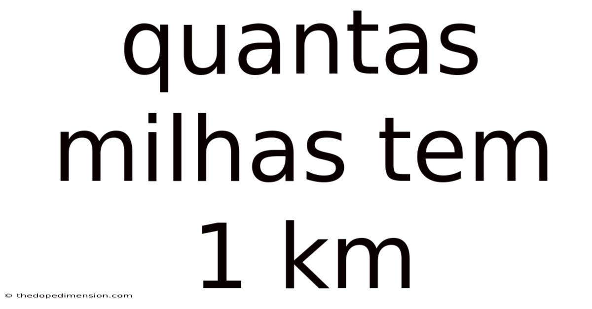 Quantas Milhas Tem 1 Km
