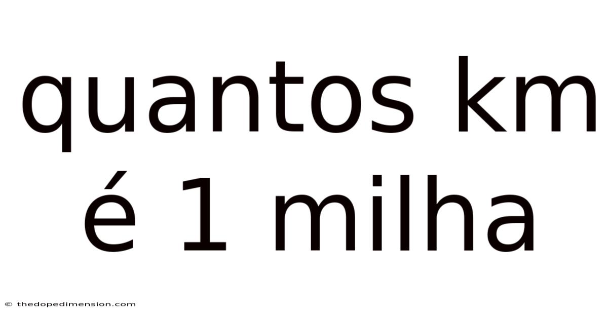 Quantos Km É 1 Milha