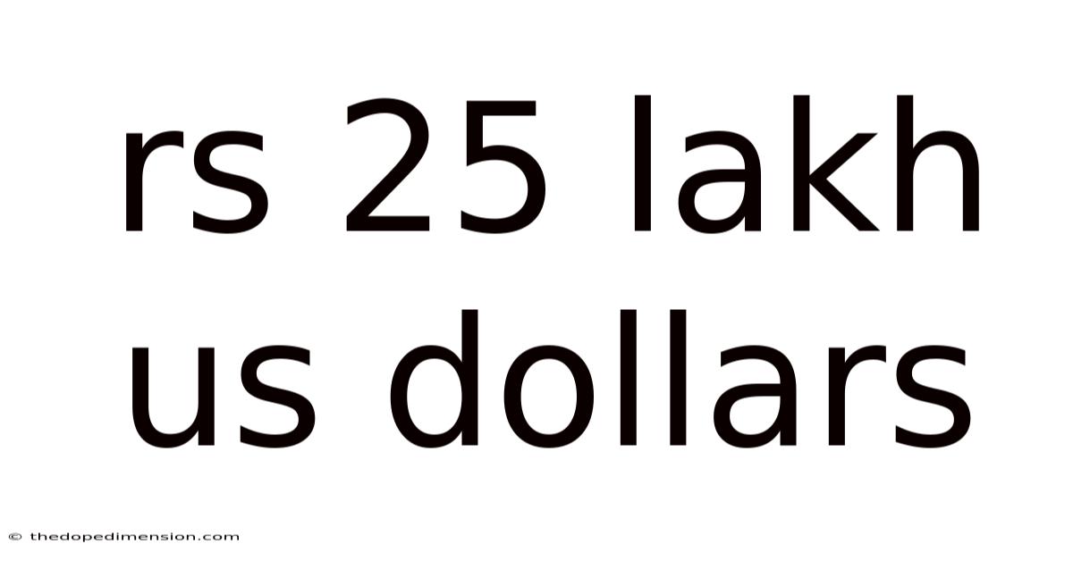 Rs 25 Lakh Us Dollars