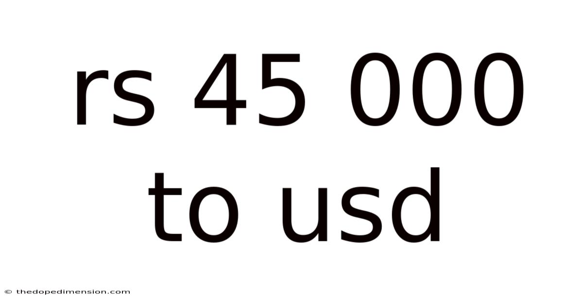 Rs 45 000 To Usd