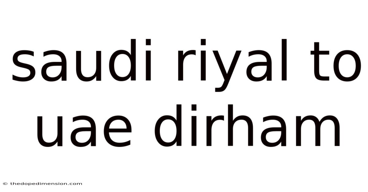 Saudi Riyal To Uae Dirham