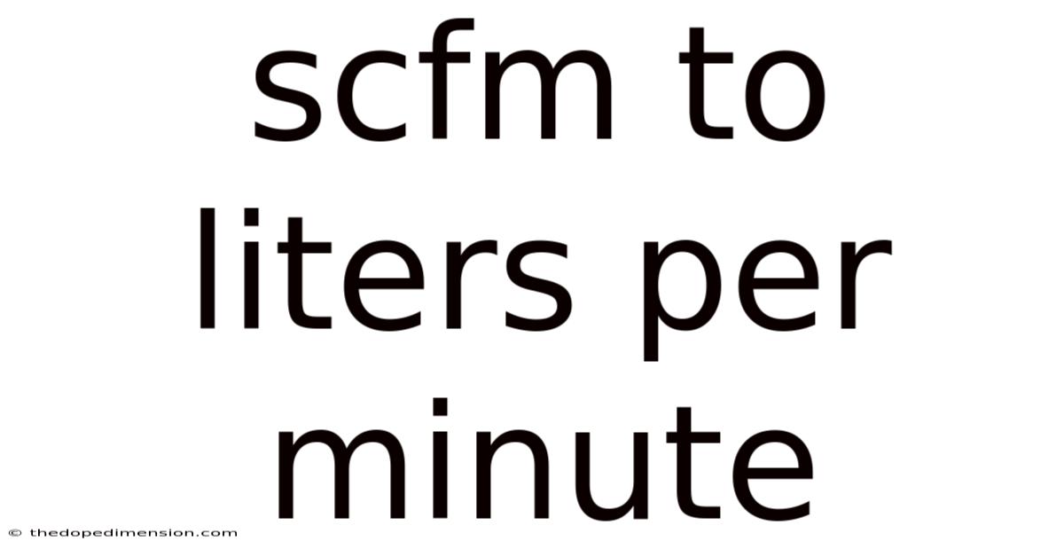 Scfm To Liters Per Minute