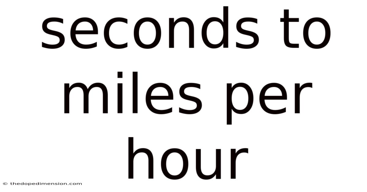 Seconds To Miles Per Hour