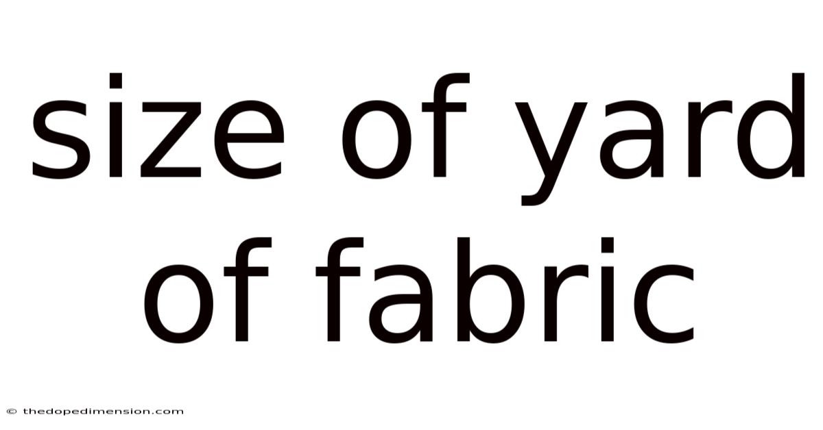 Size Of Yard Of Fabric